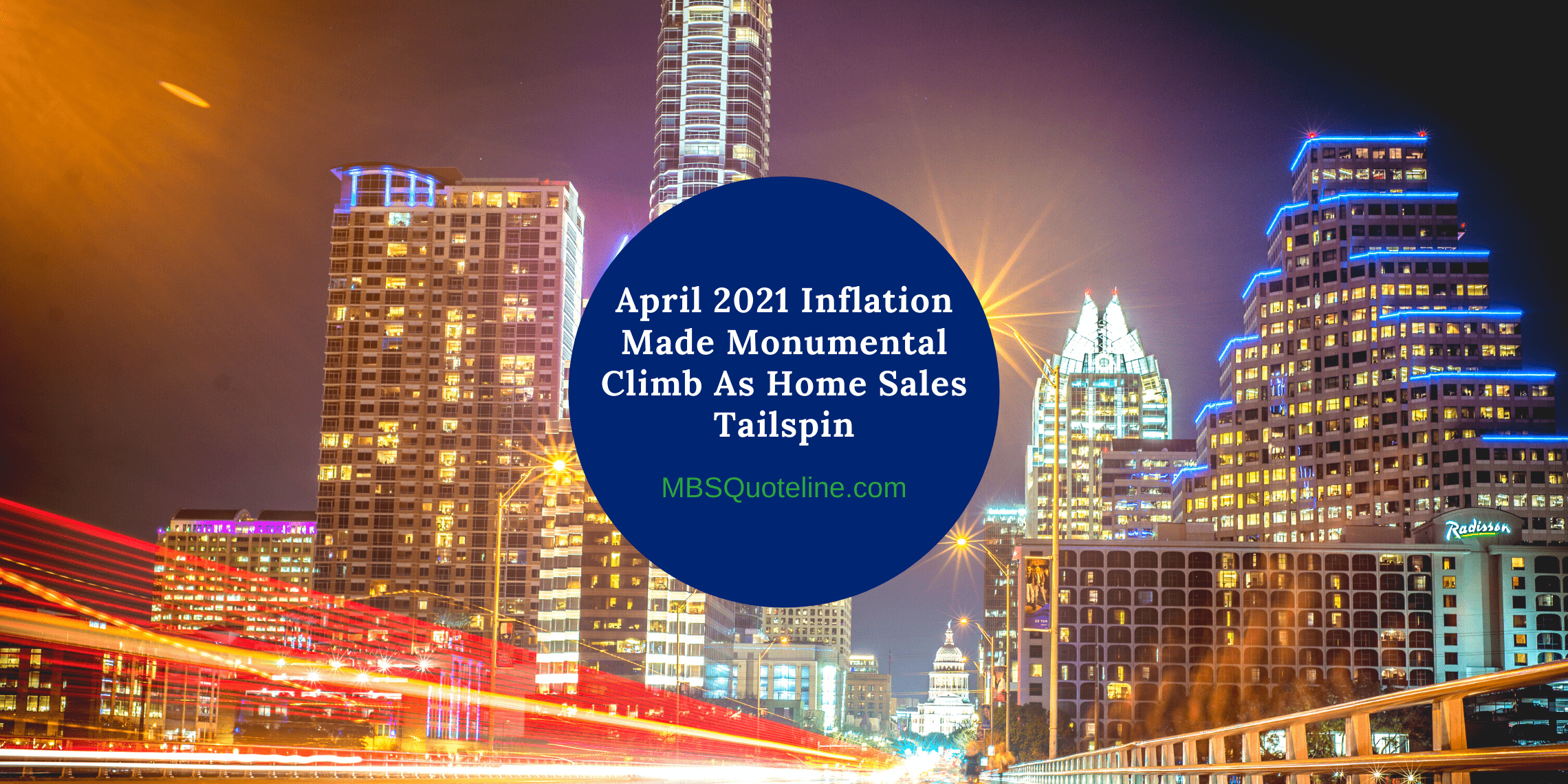 April 2021 Inflation Made Monumental Climb As Home Sales Tailspin MortgageTime MBSQuoteline Featured