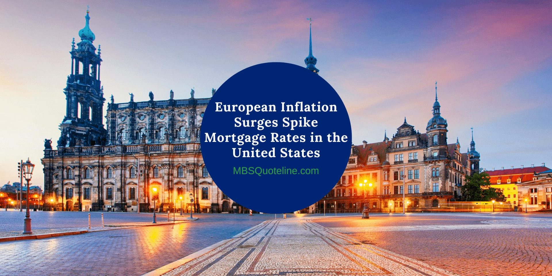 European Inflation Surges Spike Mortgage Rates in the United States MortgageTime MBSQuoteline Featured