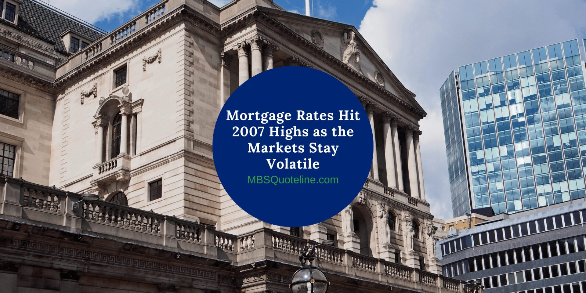 mortgage rates hit 2007 highs market stay volatile featured mortgagetime mbsquoteline